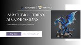 Anycubic & Tripo: From AI Ideas to Physical Creations